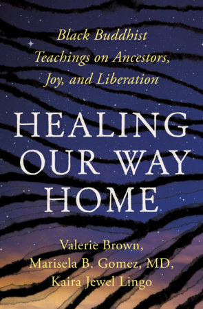 Healing Our Way Home by Kaira Jewel Lingo Valerie Brown Marisela