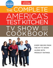 The Complete America’s Test Kitchen TV Show Cookbook 2001–2023