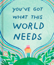 You've Got What This World Needs 