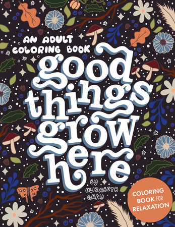 Good Things Grow Here by Elizabeth Gray: 9781958803226