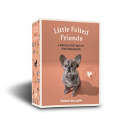 Little Felted Friends: French Bulldog 