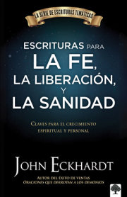 Escrituras para la fe, la liberación y la sanidad / Scriptures for Faith, Delive rance, and Healing 