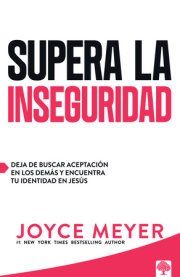 Supera la inseguridad: Deja de buscar aceptación en los demás y encuentra tu identidad en Jesús / Straight Talk on Insecurity 