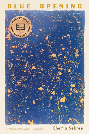 Blue Opening by Chet'la Sebree: 9781963108460 | PenguinRandomHouse