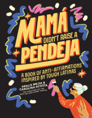 Mamá Didn't Raise a Pendeja 