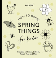 Spring Things: How to Draw Books for Kids with Easter Eggs, Bunnies, Flowers, an d More