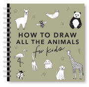 All the Animals: How to Draw Books for Kids with Dogs, Cats, Lions, Dolphins, and More 