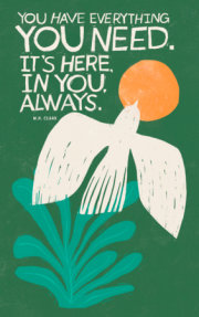 Write Now Journal: "You have everything you need. It's here, in you, always." -M.H. Clark 