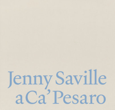 Jenny Saville a Ca’ Pesaro - Author Jenny Saville, Text by Elisabetta Barisoni and Stefania Ventra