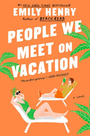 People We Meet on Vacation by Emily Henry: 9781984806758 |  PenguinRandomHouse.com: Books