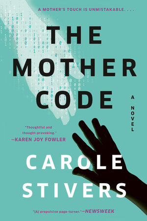 The Mother Code by Carole Stivers: 9781984806932 | PenguinRandomHouse.com:  Books