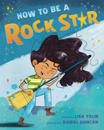 How to Be a Rock Star by Lisa Tolin: 9781984814203 |  PenguinRandomHouse.com: Books