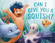 Can I Give You a Squish? 