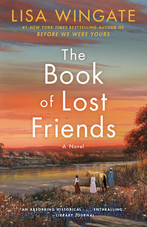 The Book Of Lost Friends By Lisa Wingate 9781984819901 Penguinrandomhouse Com Books