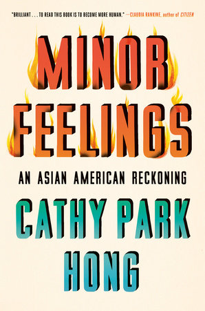 Minor Feelings by Cathy Park Hong: 9781984820365 | PenguinRandomHouse.com:  Books