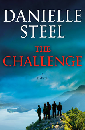 The Challenge by Danielle Steel: 9781984821614 | PenguinRandomHouse.com: Books