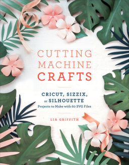 Cutting Machine Crafts with Your Cricut, Sizzix, or Silhouette