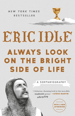 Always Look On The Bright Side Of Life By Eric Idle Penguinrandomhouse Com Books