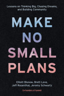 Make No Small Plans by Elliott Bisnow