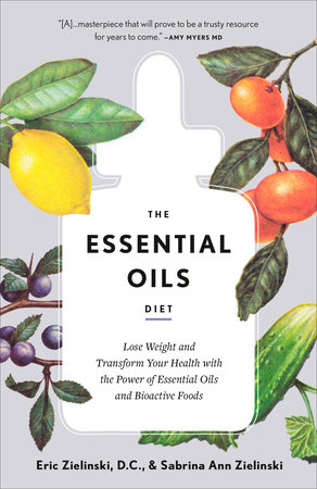 The Essential Oils Diet by Eric Zielinski, DC, Sabrina Ann Zielinski:  9781984824035