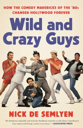 Wild And Crazy Guys By Nick De Semlyen Penguinrandomhouse Com Books