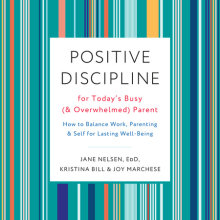 Positive Discipline for Today's Busy (and Overwhelmed) Parent Cover