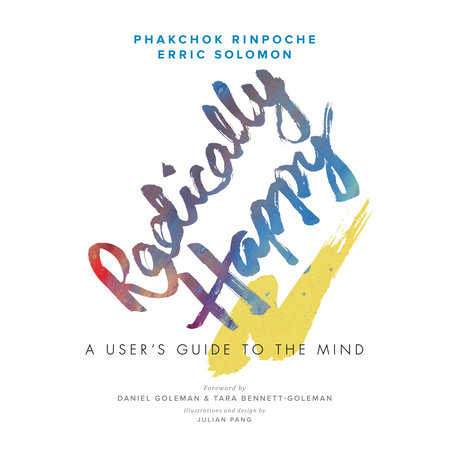 Radically Happy by Phakchok Rinpoche & Erric Solomon