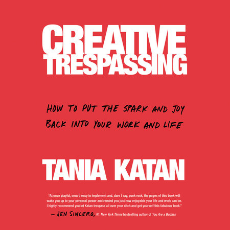 Creative Trespassing by Tania Katan