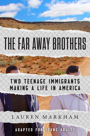 The Far Away Brothers Adapted for Young Adults by Lauren Markham 9781984829801 PenguinRandomHouse Books