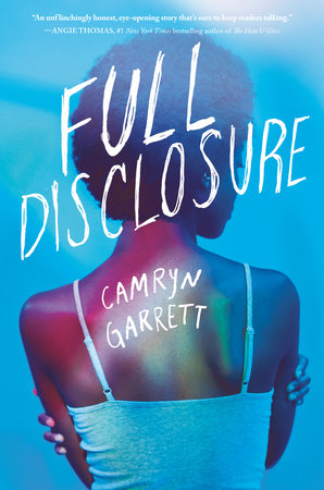 Full Disclosure by Camryn Garrett: 9781984829986 | PenguinRandomHouse.com:  Books