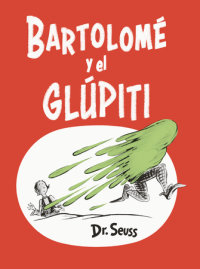 Cover of Bartolomé y el glúpiti (Bartholomew and the Oobleck Spanish Edition)