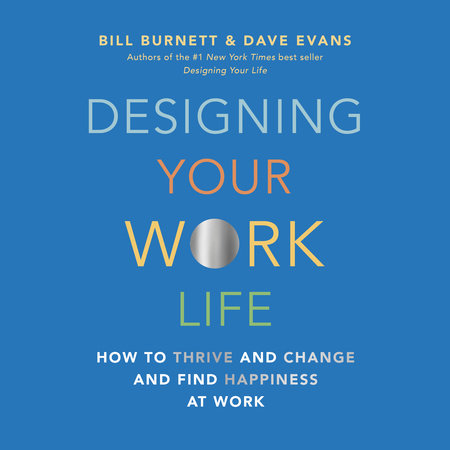 Designing Your Work Life by Bill Burnett & Dave Evans