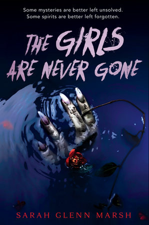 The Girls Are Never Gone by Sarah Glenn Marsh: 9781984836175 |  PenguinRandomHouse.com: Books