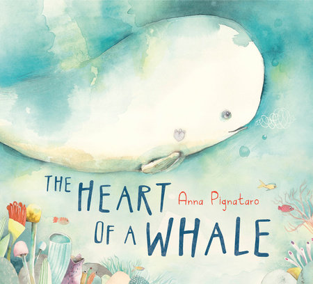 The Heart of a Whale by Anna Pignataro: 9781984836274 ...