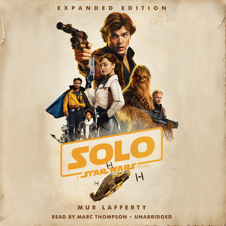 Solo: A Star Wars Story: Expanded Edition by Mur Lafferty