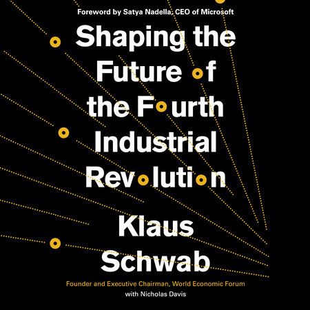 Shaping the Future of the Fourth Industrial Revolution by Klaus Schwab & Nicholas Davis