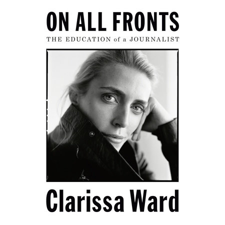 On All Fronts by Clarissa Ward | Penguin Random House Audio