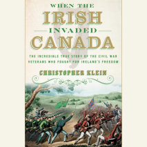 When the Irish Invaded Canada Cover