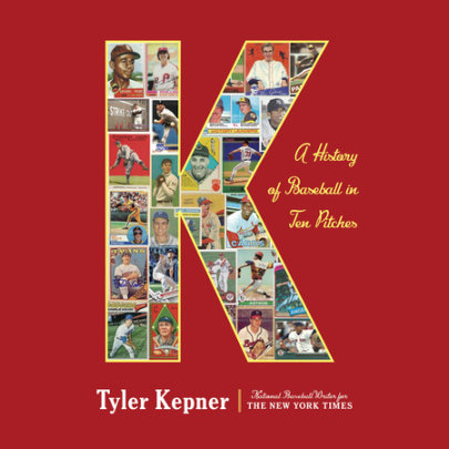 K: A History of Baseball in Ten Pitches Cover