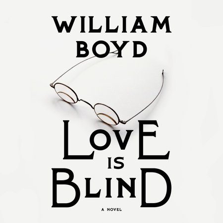 Love Is Blind by William Boyd