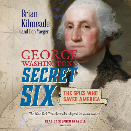 George Washington's Secret Six (Young Readers Adaptation) by Brian Kilmeade & Don Yaeger