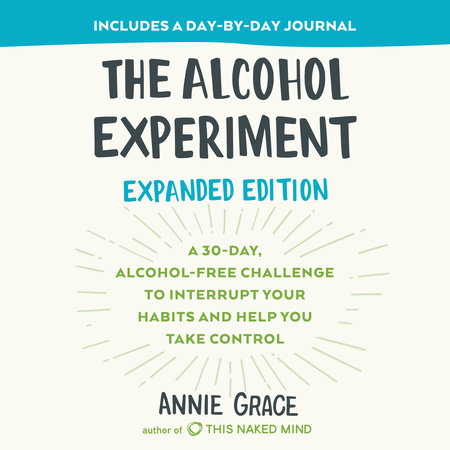 The Alcohol Experiment: Expanded Edition by Annie Grace