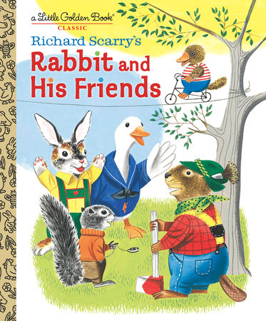 Richard Scarry S Rabbit And His Friends By Richard Scarry 9781984849892 Penguinrandomhouse Com Books
