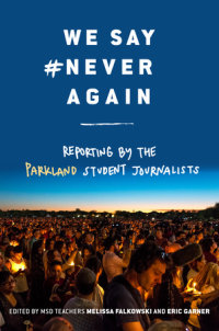Book cover for We Say #NeverAgain: Reporting by the Parkland Student Journalists