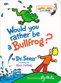 Cover of Would You Rather Be a Bullfrog? cover