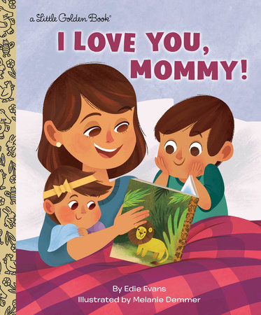 I Love You Mommy By Edie Evans Penguinrandomhouse Com Books