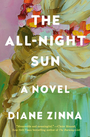 The All Night Sun By Diane Zinna 9781984854162 Penguinrandomhouse Com Books