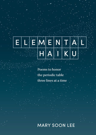 Elemental Haiku By Mary Soon Lee 9781984856630 Penguinrandomhouse Com Books