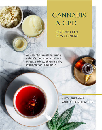 Cannabis and CBD for Health and Wellness by Aliza Sherman, Dr