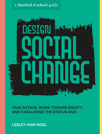 Design Social Change by Lesley Ann Noel Stanford d.school